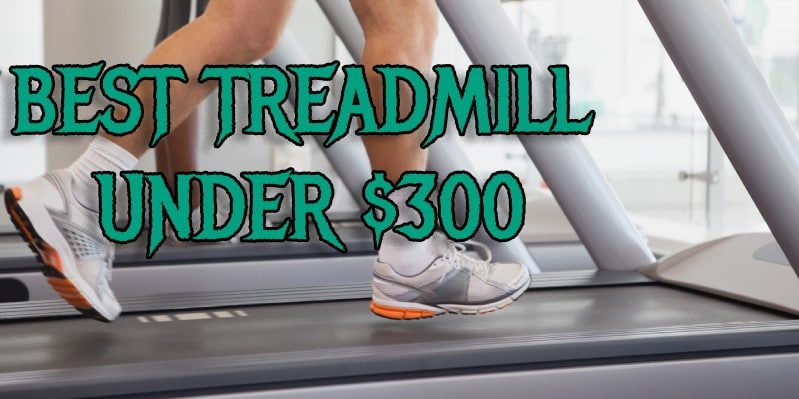 best treadmill under 300