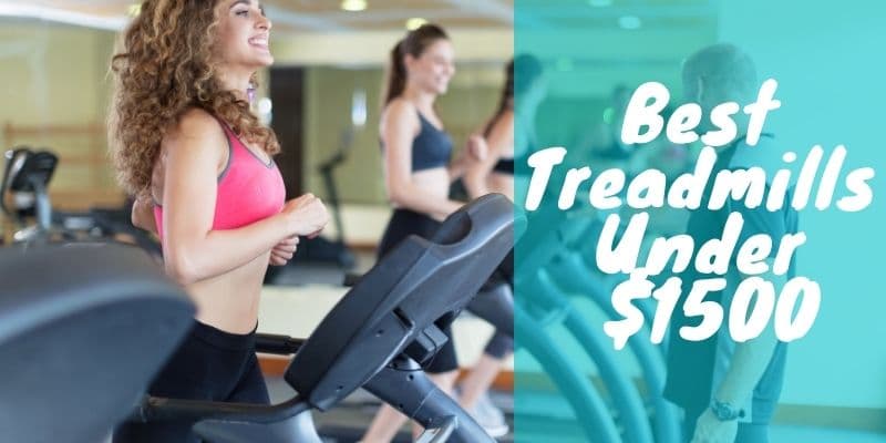 Best Treadmills Under 1500