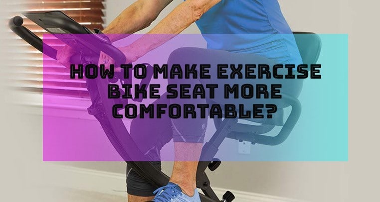 How To Make Exercise Bike Seat More Comfortable