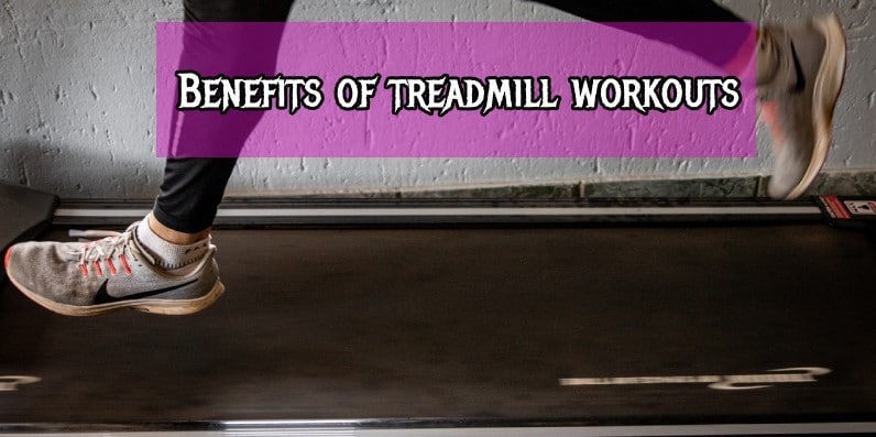 Benefits of treadmill workouts