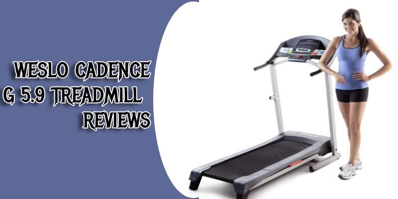 Weslo Cadence G 5.9 Treadmill