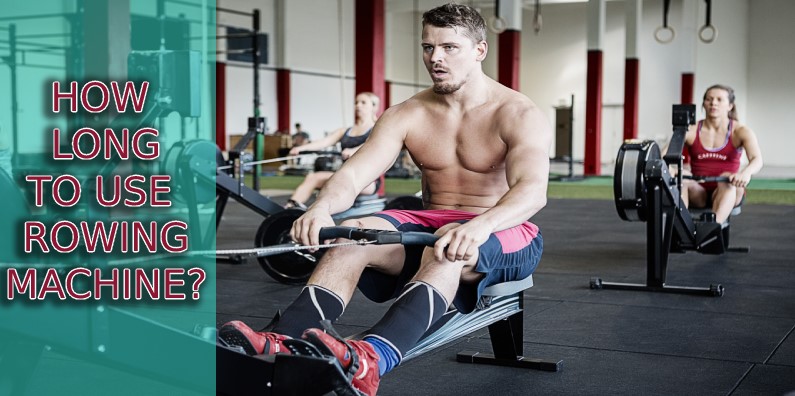 How long to use rowing machine