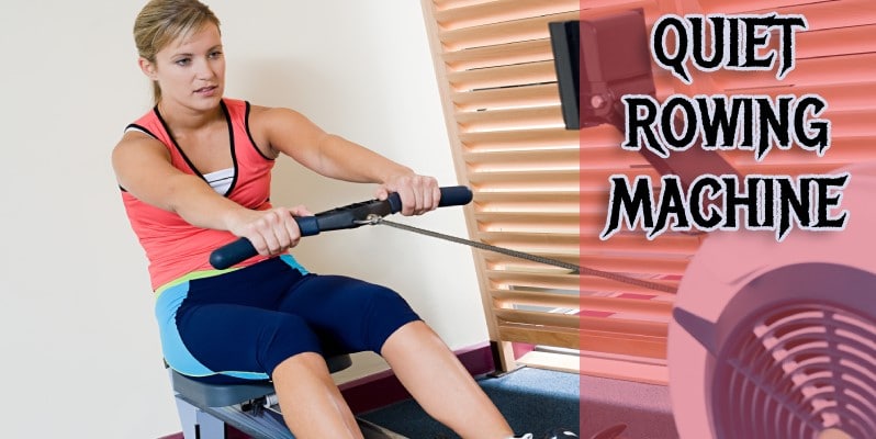 Quietest Rowing Machine