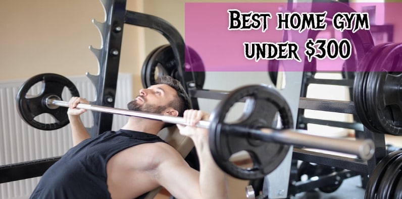 Best Cheap Home Gym under $300