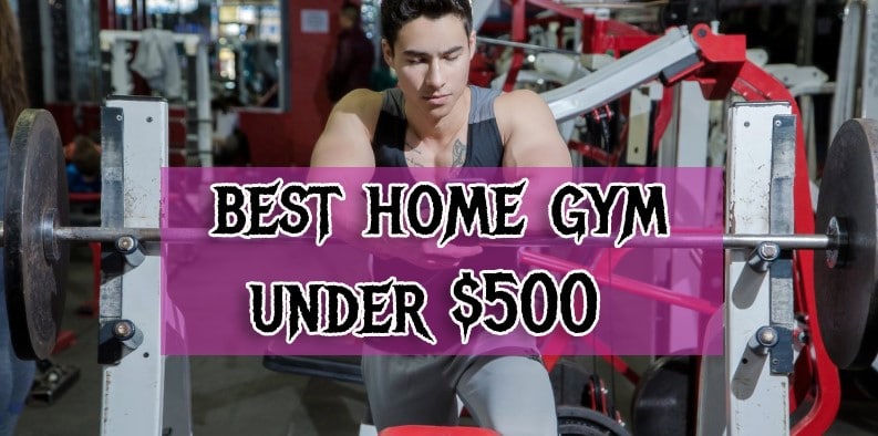 Best Home Gym under 500