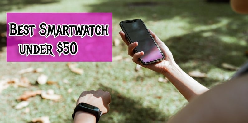Best Smartwatch under 50