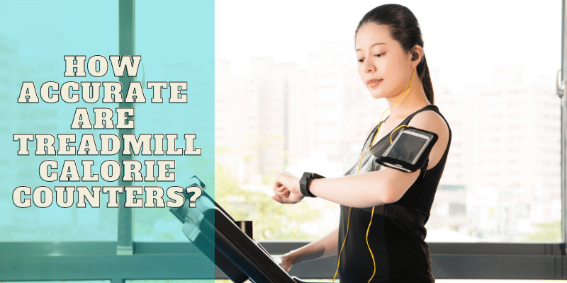 how accurate are treadmill calorie counters