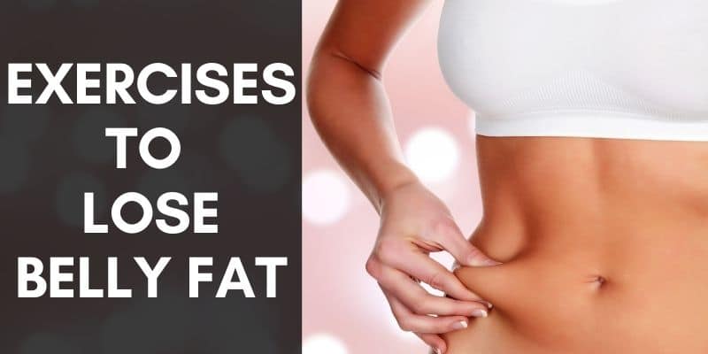 exercises to lose belly fat