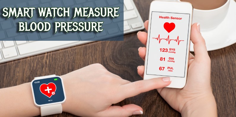 HOW SMART WATCH MEASURE BLOOD PRESSURE