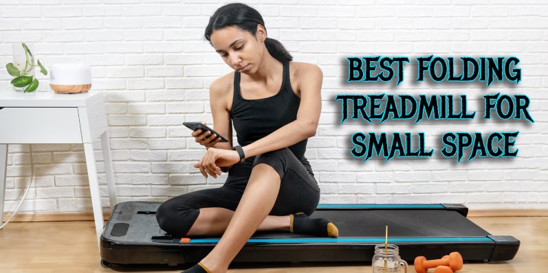 Best Folding Treadmills For Small Space