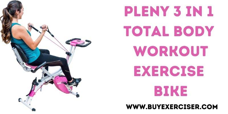 pleny 3 in 1 total body exercise bike