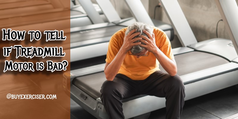 How to tell if Treadmill Motor is Bad