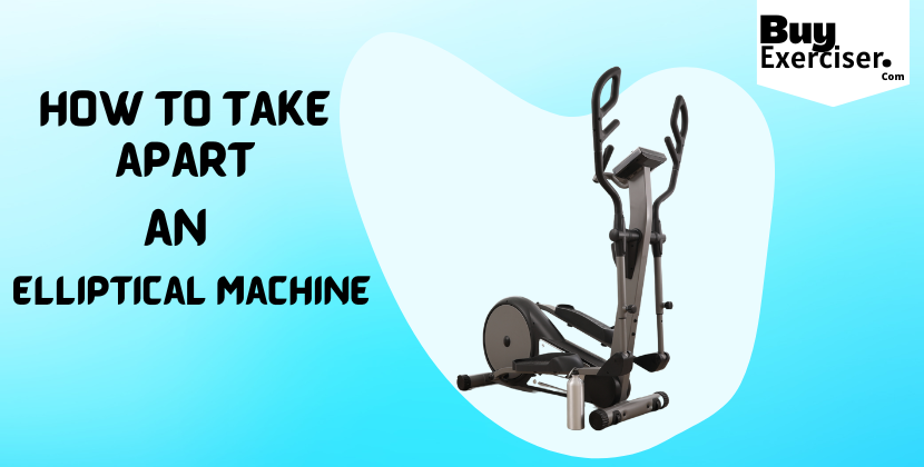 How to take apart an elliptical machine