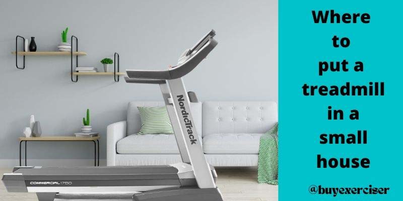 Where to put a treadmill in a small house