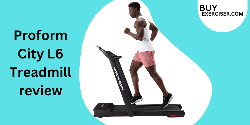 Proform City L6 Treadmill review